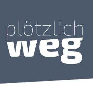 plötzlich weg